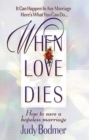 When Love Dies : How to Save a Hopeless Marriage - Book