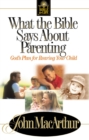 What the Bible Says About Parenting : Biblical Principle for Raising Godly Children - Book