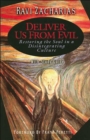 Deliver Us From Evil : Restoring the Soul in a Disintergrating Culture - Book