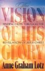 The Vision of His Glory : Finding Hope Through the Revelation of Jesus Christ - Book