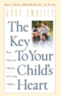 The Key to Your Child's Heart : Raise Motivated, Obedient, and Loving Children - Book