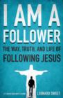 I Am a Follower : The Way, Truth, and Life of Following Jesus - Book