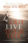 Outlive Your Life : You Were Made to Make A Difference - Book