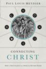 Connecting Christ : How to Discuss Jesus in a World of Diverse Paths - Book