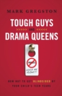 Tough Guys and Drama Queens : How Not to Get Blindsided by Your Child's Teen Years - Book