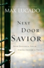 Next Door Savior : Near Enough to Touch, Strong Enough to Trust - Book