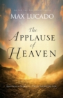 The Applause of Heaven : Discover the Secret to a Truly Satisfying Life - Book