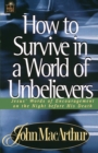 How to Survive in a World of Unbelievers : Jesus' Words of Encouragement on the Night Before His Death - Book