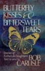 BUTTERFLY KISSES AND BITTERSWEET TEARS - Book