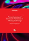 Physicochemistry of Petroleum Dispersions in Refining Technology - Book