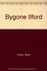 Bygone Ilford - Book