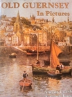 Old Guernsey in Pictures - Book