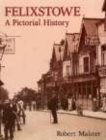 Felixstowe A Pictorial History - Book