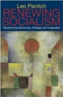 Renewing Socialism : Transforming Democracy, Strategy and Imagination - Book