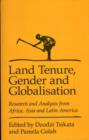 Land Tenure, Gender and Globalization : Research and Analysis from Africa, Asia, and Latin America - Book