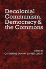 Decolonial Communism, Democracy and the Commons - Book