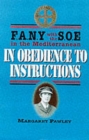 In Obedience to Instructions: Soe Fany in the Wartime Mediterranean - Book
