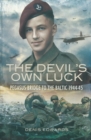 Devil's Own Luck, The: Pegasus Bridge to the Baltic 1944-45 - Book