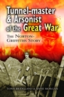 Tunnelmaster and Arsonist of the Great War: The Norton-Griffiths Story - Book