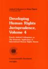Developing Human Rights Jurisprudence : Fourth Judicial Colloquium on the Domestic Application of International Human Rights Norms: Abuja, Nigeria, 9-11 December 1991 Judicial Colloquium in Abuja Nige - Book