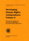 Developing Human Rights Jurisprudence : Fifth Judicial Colloquium on the Domestic Application of International Human Rights Norms: Balliol College - Oxford, UK, 21-23 September 1992 Judicial Colloquiu - Book
