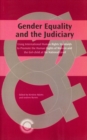 Gender Equality and the Judiciary : Using International Human Rights Standards to Promote the Human Rights of Women and the Girl-child at the National Level - Book