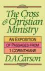 The Cross and Christian ministry : Exposition Of Selected Passages From 1 Corinthians - Book