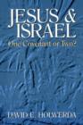 Jesus & Israel : One Covenant Or Two? - Book
