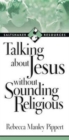 Talking about Jesus without Sounding Religious - Book