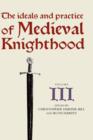 The Ideals and Practice of Medieval Knighthood, volume III : Papers from the fourth Strawberry Hill conference, 1988 - Book