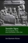 Seeable Signs : The Iconography of the Seven Sacraments, 1350-1544 - Book