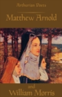 Arthurian Poets: Matthew Arnold and William Morris - Book
