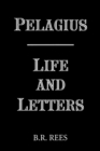 Pelagius: Life and Letters - Book