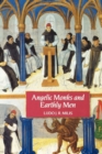 Angelic Monks and Earthly Men : Monasticism and its Meaning to Medieval Society - Book