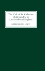 The Cult of St Katherine of Alexandria in Late Medieval England - Book