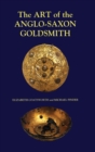The Art of the Anglo-Saxon Goldsmith : Fine Metalwork in Anglo-Saxon England: its Practice and Practitioners - Book