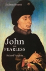 John the Fearless : The Growth of Burgundian Power - Book