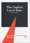 The Captive Local State : Local Democracy Under Seige - Book
