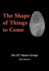 The Shape of Things to Come : The EU Future Group - Book
