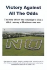 Victory Against All the Odds : The Story of How the Campaign to Stop a Third Runway at Heathrow Was Won - Book