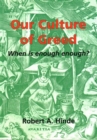 Our Culture of Greed : When is Enough Enough? - Book