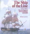The Ship of the Line : The Development of the Battlefleet 1650-1850 Development of the Battlefleet, 1650-1850 v.1 - Book