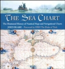 The Sea Chart : The Illustrated History of Nautical Maps and Navigational Charts - Book
