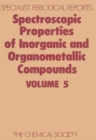Spectroscopic Properties of Inorganic and Organometallic Compounds : Volume 5 - Book