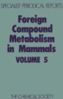 Foreign Compound Metabolism in Mammals : Volume 5 - Book