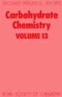 Carbohydrate Chemistry : Volume 13 - Book