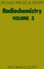 Radiochemistry : Volume 3 - Book