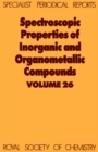 Spectroscopic Properties of Inorganic and Organometallic Compounds : Volume 26 - Book
