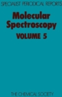 Molecular Spectroscopy : Volume 5 - Book