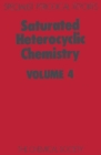 Saturated Heterocyclic Chemistry : Volume 4 - Book